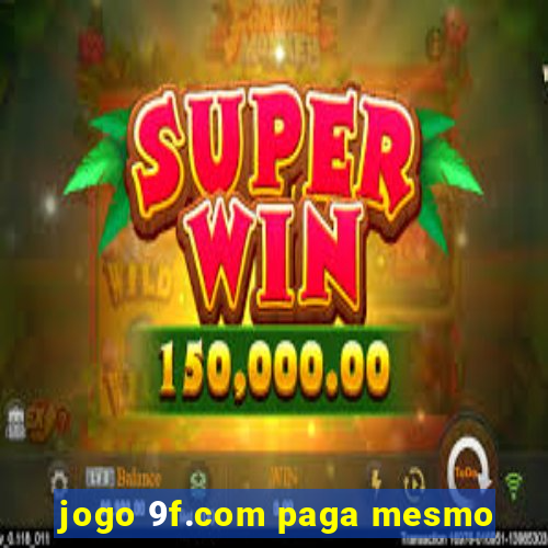 jogo 9f.com paga mesmo